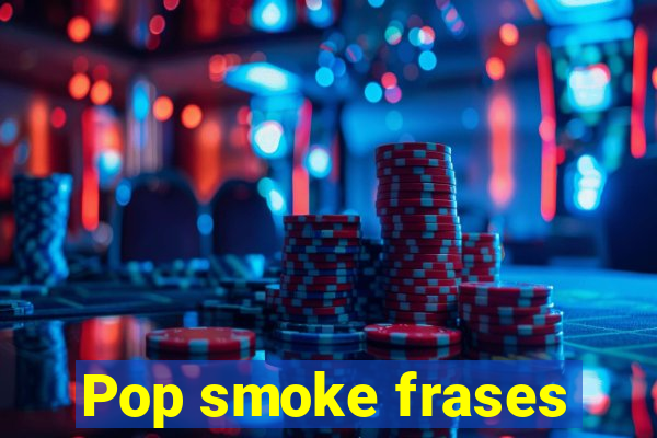 Pop smoke frases